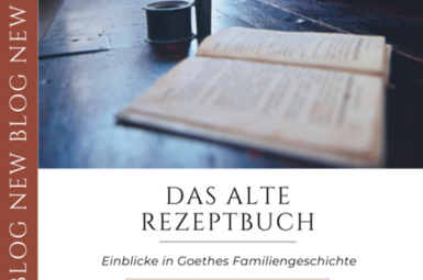 Bereits Goethes Großmutter verfasste ein Rezeptbuch